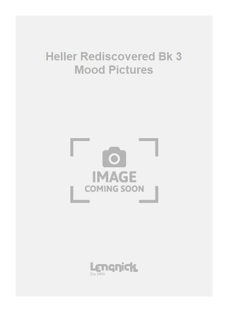 Heller Rediscovered Bk 3 Mood Pictures